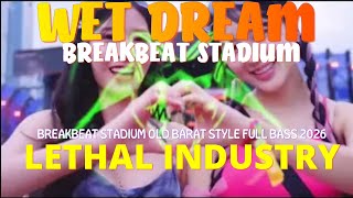 Download lagu WET DREAM X LETHAL INDUSTRY _BREAKBEAT STADIUM OLD BARAT STYLE FULL BASS mp3
