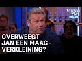Overweegt Jan een maagverkleining? 'Ben je mesjokke!' | VERONICA INSIDE