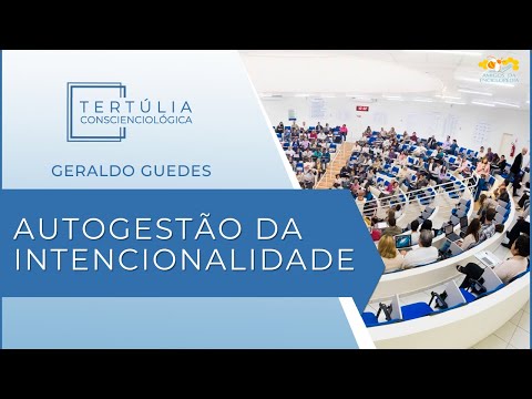 Tertúlia Conscienciologia 6409 - Autogestão da Intencionalidade (Holomaturologia)