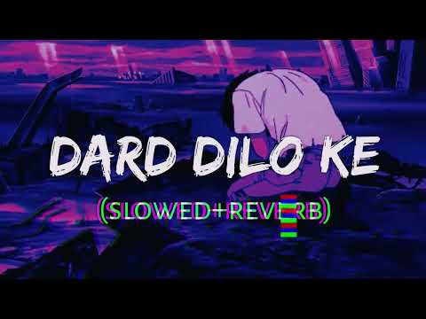 Dard dilo ke |{ slowed+reverb) Mohamad irfaan#sad #song ..