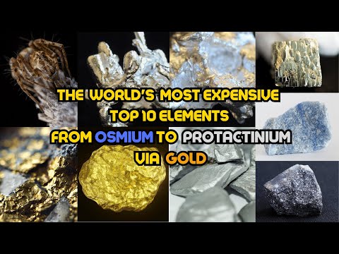 "The World's Most Expensive top 10 Elements: From Osmium to Protactinium via Gold"