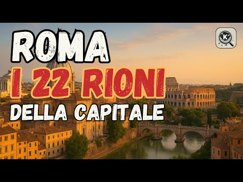 I 22 Rioni di Roma: Viaggio nel Cuore della Città Eterna