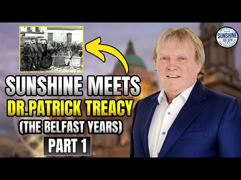 Sunshine Radio Meets Dr. Patrick Treacy | Part 1: The Belfast Years | Prof Dr Patrick Treacy