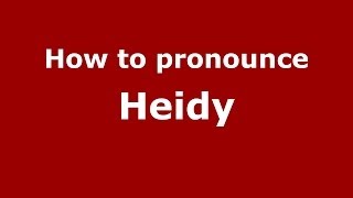 How to pronounce Heidy