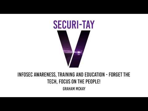 Securi-Tay V -Infosec awareness, training and education - forget the tech, focus on the people!