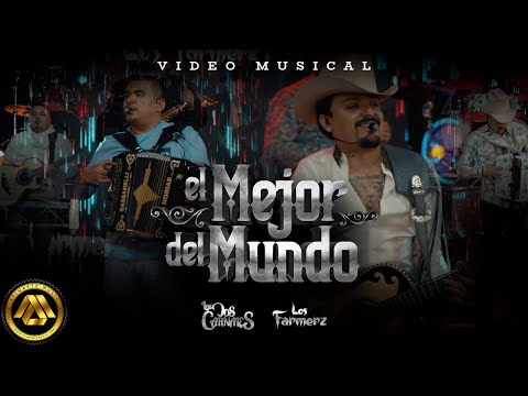 Los Dos Carnales, Los Farmerz - El Mejor del Mundo (Video Oficial)