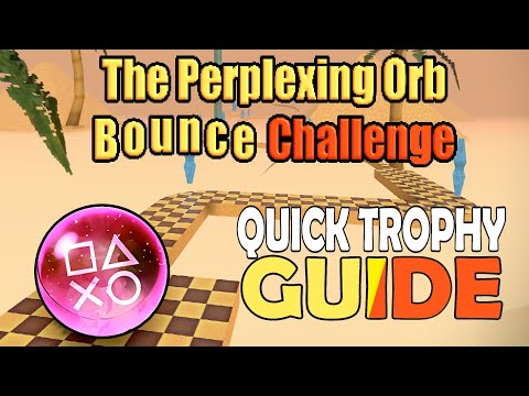 The Perplexing Orb Bounce Challenge Quick Trophy Guide - PS4, PS5