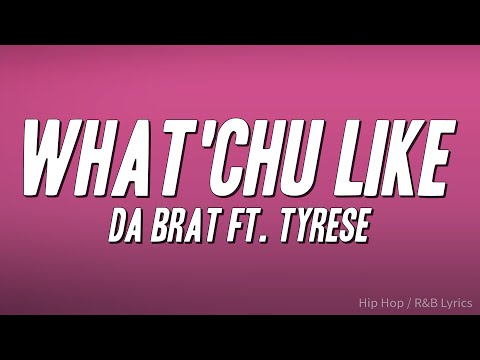 Da Brat - What'chu Like ft. Tyrese (Lyrics)