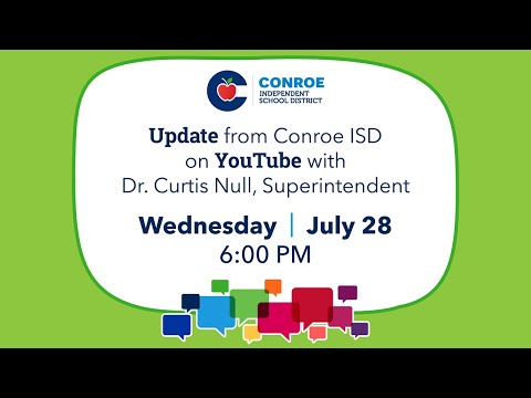 Conroe ISD Update #19 - July 28, 2021