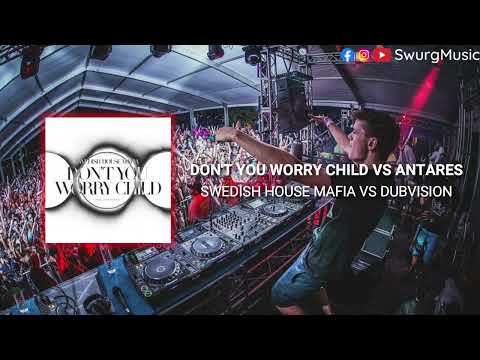 Don't You Worry Child vs Antares | Swedish House Mafia - DubVision | Mashup Progressive House | 2022
