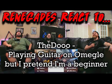 Renegades React to... @TheDooo - Playing Guitar on Omegle but I pretend I'm a beginner