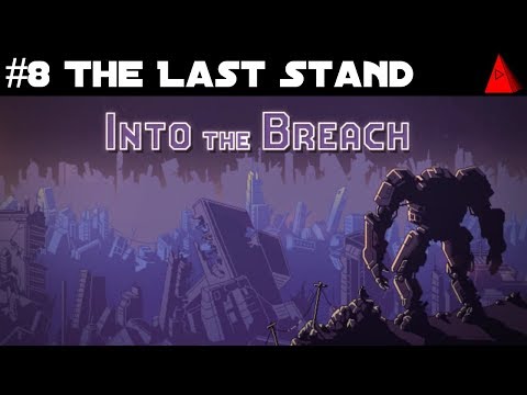 The Last Stand - Let's Play Into the Breach #8 - Rift Walkers Final Boss