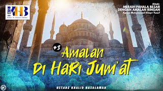 Download lagu Meraih Pahala Besar Dengan Amalan Ringan #3 : Amalan Di Hari Jum'at - Khalid Basalamah mp3