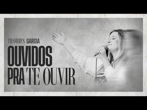 Thamires Garcia - Ouvidos pra Te ouvir (Ao Vivo) 