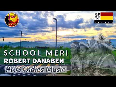 SCHOOL MERI [Save Meri] - Robert Danaben (Madang Music)