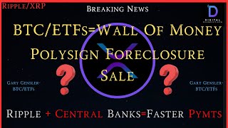 Ripple/XRP-Spot BTC/ETF=Wall Of Money,Polysign Foreclosure Sale?,Ripple/Central Banks & Faster Pymts