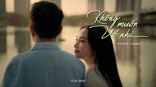 Download lagu MAYBAE x HUAN - Không Muốn Về Nhà |   mp3