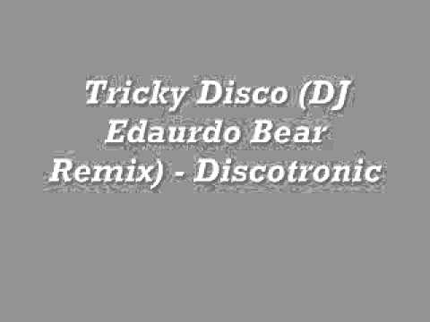 Tricky Disco (DJ Edaurdo Bear Remix) - Discotronic