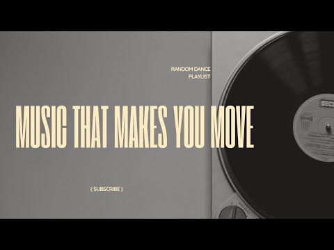 RANDOM MUSIC THAT MAKES YOU MOVE | Playlist