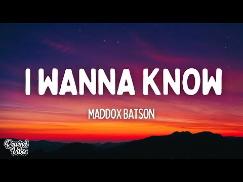 Maddox Batson - I wanna know (lyrics)