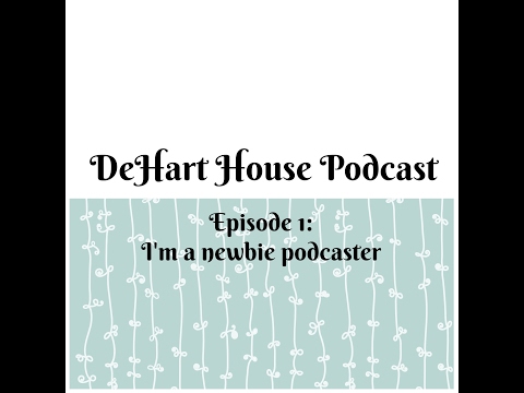 Episode 1   I'm a Podcast Newbie