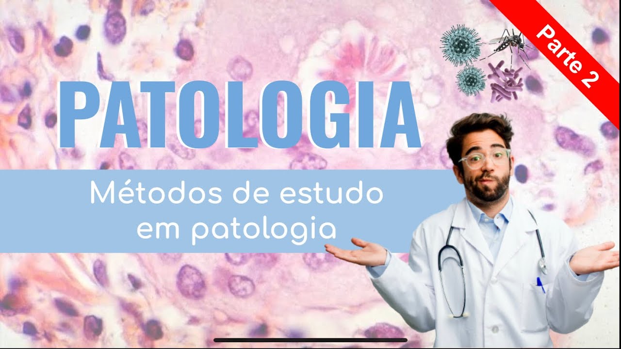 #3 Métodos de estudo em patologia PARTE 2