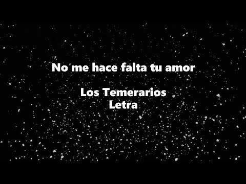 No me hace falta tu amor - Los Temerarios - Letra 🎶, *no me hace falta tu amor letra
