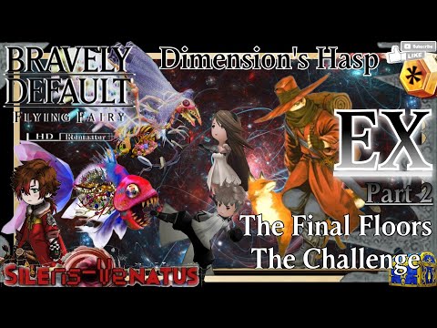 EX: Dimension's Hasp - 2: The Final Floors - The Challenge [BRAVELY DEFAULT FLYING FAIRY HD]