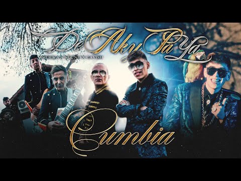 Cavish & Amerika'n Sound - Cumbia ❌ De Aky Pa' Ya (Video Oficial)