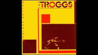 The Troggs - Black Bottom.