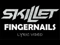 Skillet - Fingernails - 2003 - Lyric Video