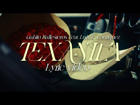 Gabito Ballesteros x Luis R Conriquez - TEXANITA (Lyric Video)