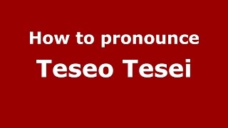 How to pronounce Teseo Tesei