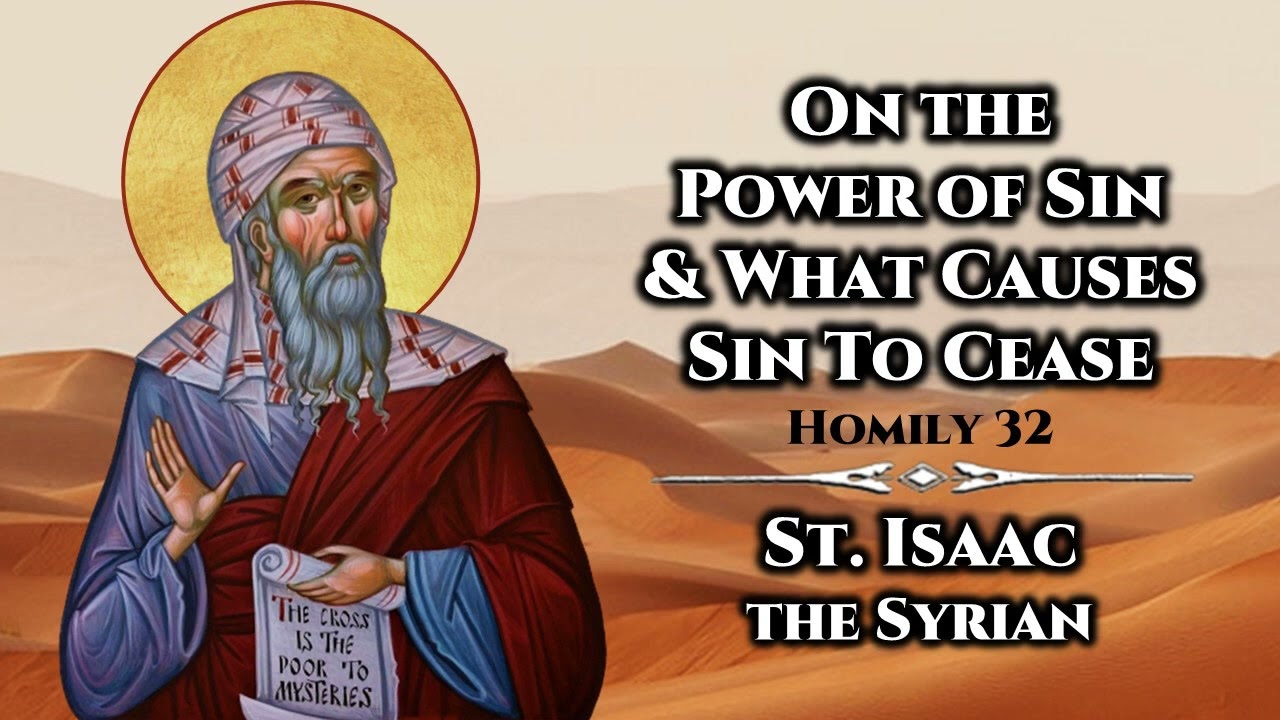 On the Power of Sin & What Causes Sin To Cease - St. Isaac the Syrian