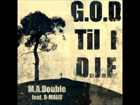 M.A.Double - G.O.D Til I D.I.E ft. D-MAUB