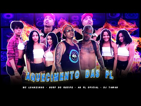 MC LUANZINHO DO RECIFE, SURF DO RECIFE, AS PL OFICIAL, DJ TAWAN - AQUECIMENTO DAS PL - BREGA FUNK