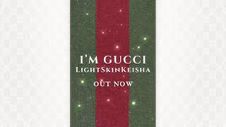 LightSkinKeisha - "I'm Gucci" (Official Audio)