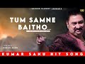 Tum Samne Baitho Mujhe Pyar Karne Do Kumar Sanu Yashwant Kumar Sanu Hits Songs