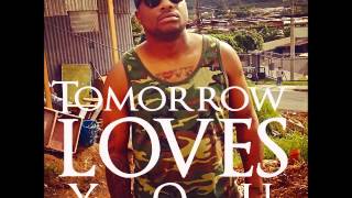 Gappy Ranks- Tomorrow Loves You | Single | May 2013 |