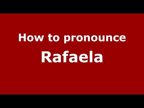 How to pronounce Rafaela (Spanish/Argentina) - PronounceNames.com
