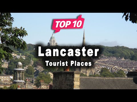 Top 10 Places to Visit in Lancaster, Lancashire | England - English
