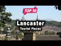 Top 10 Places to Visit in Lancaster, Lancashire | England - English