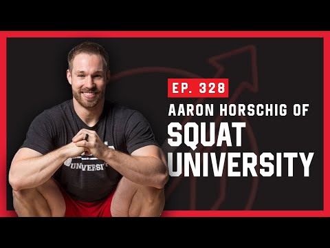 Aaron Horschig of Squat University - Massenomics Podcast #328