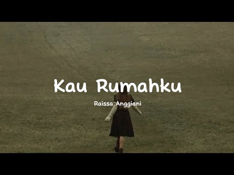 Raissa Anggiani - Kau Rumahku (lirik lagu)