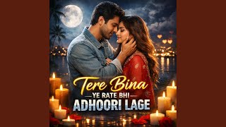 Download lagu TERE BINA YE RATE BHI ADHOORI LAGE mp3