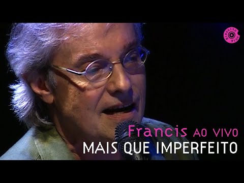 Francis Hime "Mais-Que-Imperfeito" | Francis Hime Ao Vivo (Vídeo Oficial)
