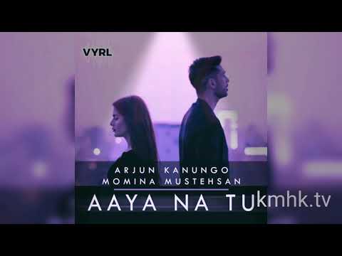 Arjun Kanungo, Momina Mustehsan - Aaya Na Tu