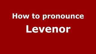 How to pronounce Levenor