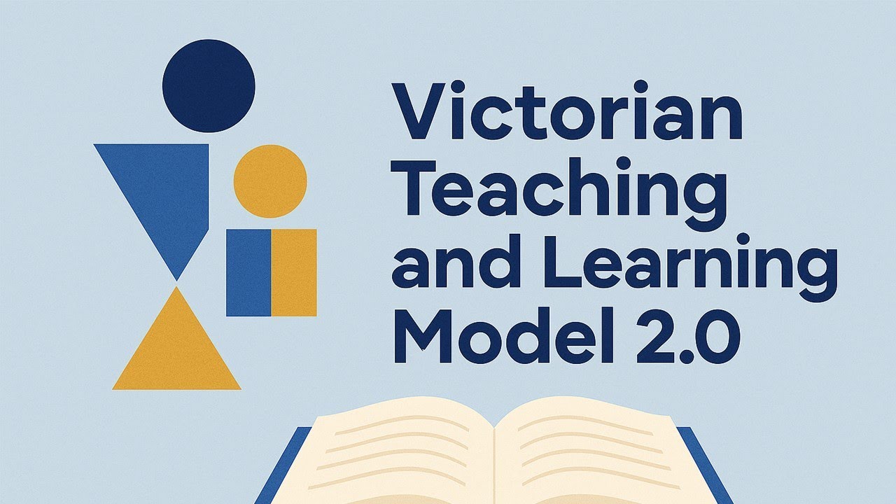 Victorian Teaching and Learning Model 2.0 (The Blueprint for Deep Learning)