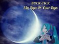 初音ミク Hatsune Miku - My Eyes & Your Eyes 【BUCK-TICK ...